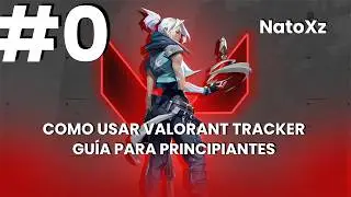 Cómo usar el Valorant Tracker en Valorant para mejorar. NatoXz
