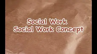 Social Work and Social Work Concept