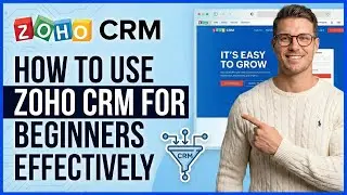 🔥 Master Zoho CRM in One Video - How To Use Zoho CRM For Beginners Effectively (COMPLETE COURSE)