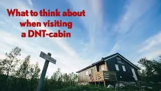 Things you need to know when visiting a DNT cabin