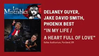 “In My Life / Heart Full of Love” Les Mis Tour 2023 — Delaney Guyer, Jake David Smith, Phoenix Best
