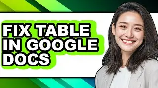 How to Fix Table in Google Docs (updated)