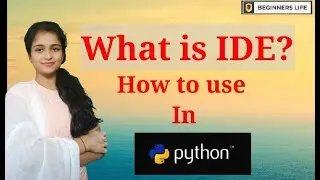 What is IDE | How to Install | How to write and execute code 