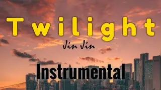 Twilight- Jin Jin ( Instrumental  )