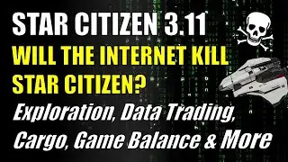 Star Citizen 3.11 - Will the Internet Kill Star Citizen? Data & Cargo, Star Runner, Exploration, ...