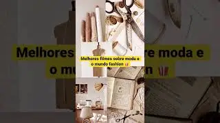 Melhores filmes sobre moda e o mundo fashion