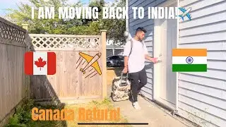I AM MOVING BACK FROM CANADA 🇨🇦 TO INDIA! 🇮🇳 FULL VIDEO! 