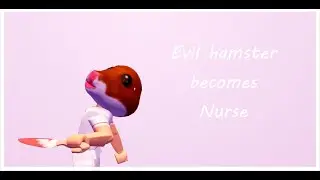 Evil hamster becomes nurse