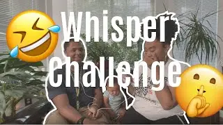 The Whisper Challenge!!! HILARIOUS