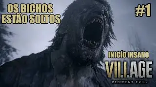 OS BICHOS ESTÃO SOLTOS | RESIDENT EVIL VILLAGE - O INÍCIO DE GAMEPLAY