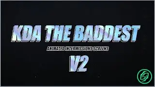 🎙️🎞️KDA THE BADDEST - ANIMATED INTERMISSIONS SCREENS V2