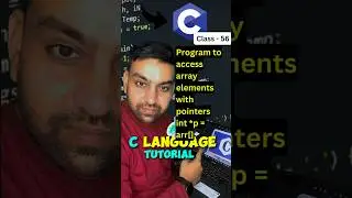 🔴 Class 56 :  Program to Access array elements with pointers 