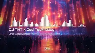 DJ THT x Ced Tecknoboy - One Last Dance (Official Lyric Video)