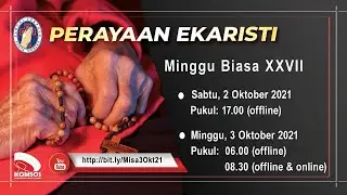 MISA MINGGU BIASA XXVII - Minggu 3 Oktober 2021 Pukul 08.30 WIB