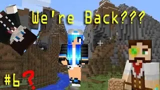 Minecraft Ep 6 - We're Back!