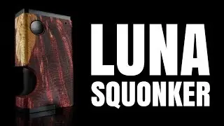 The LUNA Squonk Mod - It gets you wood at under $100!