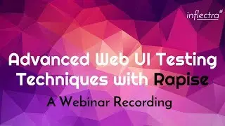 Webinar - Advanced Web UI Testing Techniques with Rapise