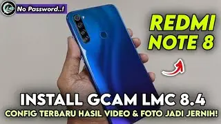 TUTORIAL HOW TO EASY INSTALL GCAM LMC 8.4 & THE LATEST CONFIG FOR REDMI NOTE 8 | Gcam For Redmi N...