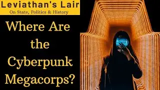 Where Are the Cyberpunk Megacorporations? Why Big Companies Do Not Want Power
