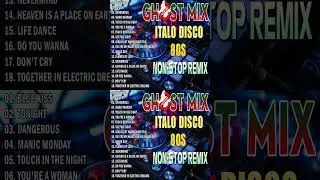 Ghost Mix Nonstop Remix 80s - Disco 80s - Italo Disco Remix
