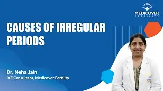 Irregular Periods | Causes of Irregular Periods by Dr. Neha Jain Medicover Fertility