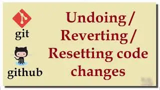 Git Tutorial 5 Undoing Reverting Resetting code changes