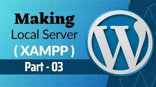 Making Local Server - Xampp install | WordPress Theme Customization Bangla | Part 03 - W3codevs