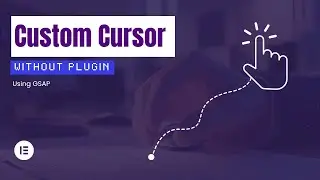 How To Add Custom Cursor In Elementor: Step-by-Step Guide
