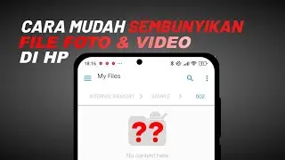 Trik Sederhana Menyembunyikan File Foto & Video di Hp Android