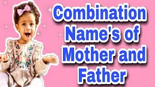 Combination Name Of Father And Mother| Boy/Girl Names| पिता और माता का संयोजन नाम| Hindu Baby Name's