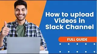 How to upload Videos in Slack Channel | Slack Tutorial