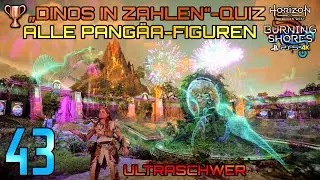 Burning Shores [43] • Alle Pangäa-Figuren „Dinos in Zahlen“ • Horizon Forbidden West • Ultraschwer