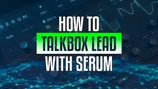 How to Make a Talkbox Lead in Serum – Daft Punk & Bruno Mars Style!