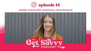 Ep 14 - Equality vs Equity in the Workplace with Cathy Sheppard