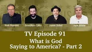 Ep 91: What is God Saying to America? Part 2 | ProphecyUSA TV Show