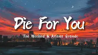 The Weeknd & Ariana Grande - Die for you (Lyrics)