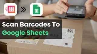 Scan Barcode To Google Sheets Using Mobile Phone | Upsheet 