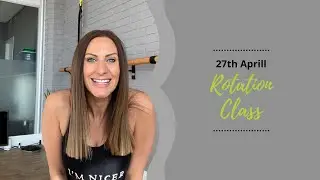 Rotation class- Tuesday 27th April
