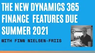 The New Dynamics 365 Finance Features Due Summer 2021