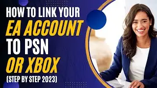 How to Link Your EA Account to PSN or Xbox – Step by Step 2023