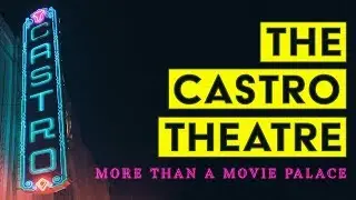 The Castro Theatre: More than a Movie Palace