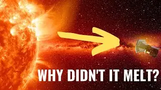 How a Parker Solar Probe Managed to Touch the Sun Without Melting?