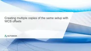 Multi Axis CNC Toolpath Lesson 10.5:-  Creating multiple copies of the same setup with WCS offsets