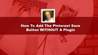 How To Add The Pinterest Save Button WITHOUT A Plugin