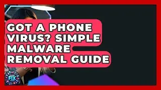 Got A Phone Virus? Simple Malware Removal Guide - Phone Fix and Features
