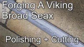 Forging a Viking Broad Seax: Polishing and Cutting (Breitsax Ep. 8)