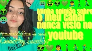 Minha opnião sobre O meu canal nunca visto no youtube