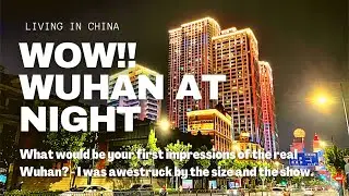 You will be impressed by Wuhan at Night, August 2021. My visit to Wuhan, China