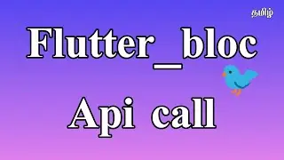 Flutter_bloc Api Call | தமிழ் #2023