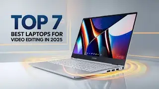Top 7 Best Laptops for Video Editing in 2025 - Power, Display & Performance